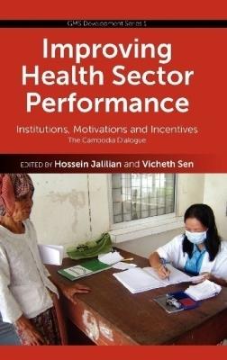 Improving Health Sector Performance: Institutions, Motivations and Incentives - The Cambodian Dialogue - cover