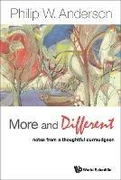 More And Different: Notes From A Thoughtful Curmudgeon - Philip W Anderson - cover