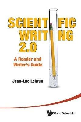 Scientific Writing 2.0: A Reader And Writer's Guide - Jean-Luc Lebrun - cover