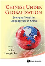 Chinese Under Globalization: Emerging Trends In Language Use In China