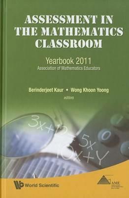 Assessment In The Mathematics Classroom: Yearbook 2011, Association Of Mathematics Educators - cover