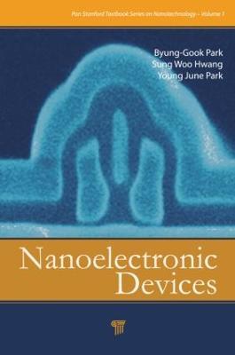 Nanoelectronic Devices - Byung-Gook Park,Sung Woo Hwang,Young June Park - cover