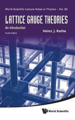 Lattice Gauge Theories: An Introduction (Fourth Edition) - Heinz J Rothe - cover