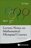 Lecture Notes On Mathematical Olympiad Courses: For Senior Section - Volume 1 - Jiagu Xu - cover