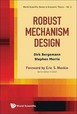 Robust Mechanism Design: The Role Of Private Information And Higher Order Beliefs - Dirk Bergemann,Stephen Morris - cover