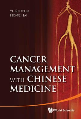 Cancer Management With Chinese Medicine - Hai Hong,Rencun Yu - cover