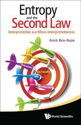Entropy And The Second Law: Interpretation And Misss-interpretationsss - Arieh Ben-naim - cover