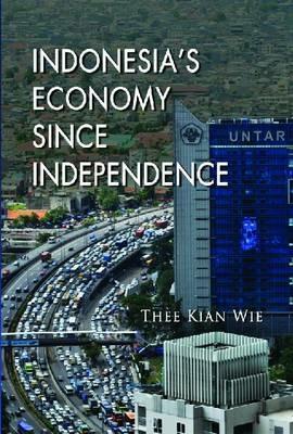 Indonesia's Economy Since Independence - Thee Kian Wie - cover