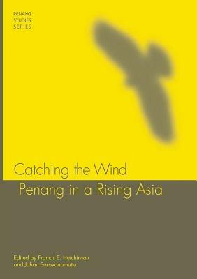 Catching the Wind: Penang in a Rising Asia - cover