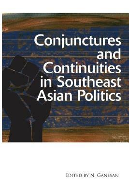 Conjunctures and Continuities in Southeast Asian Politics - cover
