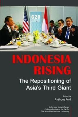 Indonesia Rising: The Repositioning of Asia’s Third Giant - cover
