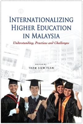 Internationalizing Higher Education in Malaysia: Understanding, Practices and Challenges - cover