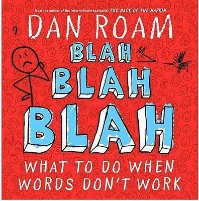 Blah Blah Blah: What To Do When Words Don't Work - Dan Roam - cover