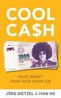 Cool Cash: Make Money From Your Hobby Job