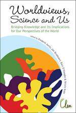 Worldviews, Science And Us: Bridging Knowledge And Its Implications For Our Perspectives Of The World - Proceedings Of The Workshop On Times Of Entanglement
