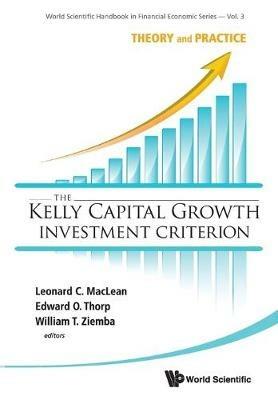 Kelly Capital Growth Investment Criterion, The: Theory And Practice - cover