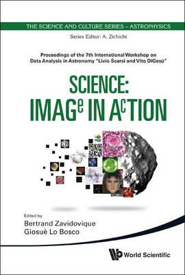 Science: Image In Action - Proceedings Of The 7th International Workshop On Data Analysis In Astronomy "Livio Scarsi And Vito Digesu" - cover