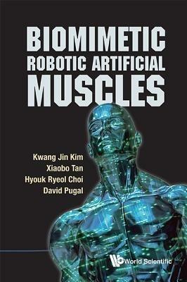 Biomimetic Robotic Artificial Muscles - Kwang Jin Kim,Hyouk Ryeol Choi,Xiaobo Tan - cover