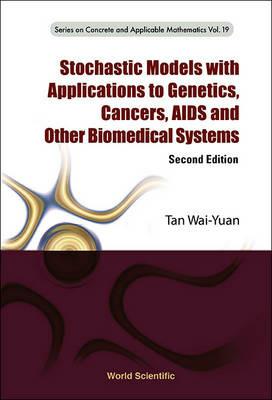 Stochastic Models With Applications To Genetics, Cancers, Aids And Other Biomedical Systems - Wai-yuan Tan - cover