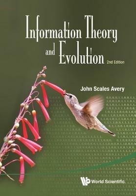 Information Theory And Evolution (2nd Edition) - John Scales Avery - cover