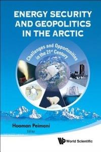 Energy Security And Geopolitics In The Arctic: Challenges And Opportunities In The 21st Century - cover