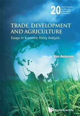 Trade, Development And Agriculture: Essays In Economic Policy Analysis - cover