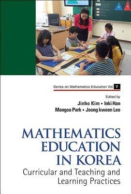 Mathematics Education In Korea - Vol. 1: Curricular And Teaching And Learning Practices - cover