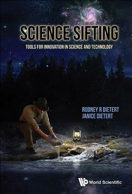 Science Sifting: Tools For Innovation In Science And Technology - Janice M Dietert,Rodney R Dietert - cover