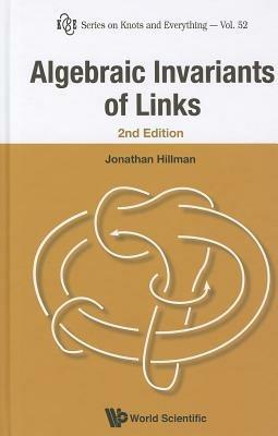 Algebraic Invariants Of Links (2nd Edition) - Jonathan Hillman - cover