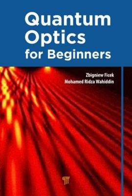 Quantum Optics for Beginners - Zbigniew Ficek,Mohamed Ridza Wahiddin - cover