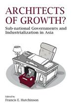 Architects of Growth?: Sub-National Governments and Industrialization in Asia