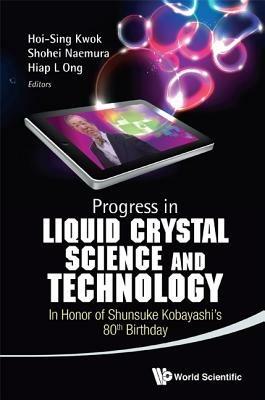 Progress In Liquid Crystal (Lc) Science And Technology: In Honor Of Kobayashi's 80th Birthday - cover