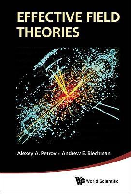 Effective Field Theories - Alexey A Petrov,Andrew E Blechman - cover