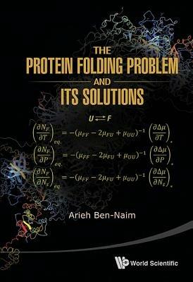 Protein Folding Problem And Its Solutions, The - Arieh Ben-Naim - cover