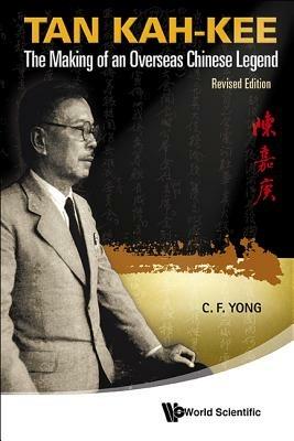 Tan Kah-kee: The Making Of An Overseas Chinese Legend (Revised Edition) - Ching-Fatt Yong - cover