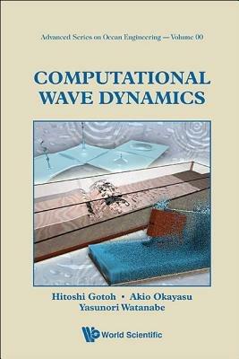 Computational Wave Dynamics - Hitoshi Gotoh,Akio Okayasu,Yasunori Watanabe - cover