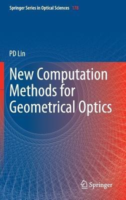 New Computation Methods for Geometrical Optics - Psang Dain Lin - cover