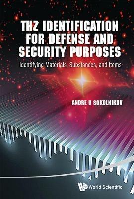 Thz Identification For Defense And Security Purposes: Identifying Materials, Substances, And Items - Andre U Sokolnikov - cover