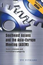Southeast Asians and the Asia-Europe Meeting (ASEM): State's Interests and Institution's Longevity