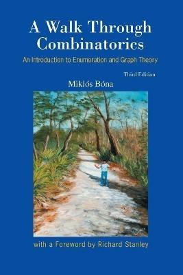 Walk Through Combinatorics, A: An Introduction To Enumeration And Graph Theory (Third Edition) - Miklos Bona - cover