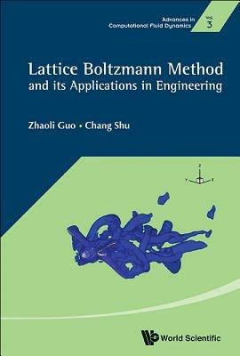 Lattice Boltzmann Method And Its Application In Engineering - Zhaoli Guo,Chang Shu - cover