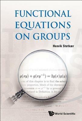 Functional Equations On Groups - Henrik Stetkaer - cover