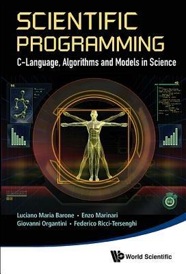 Scientific Programming: C-language, Algorithms And Models In Science - Enzo Marinari,Luciano Maria Barone,Giovanni Organtini - cover