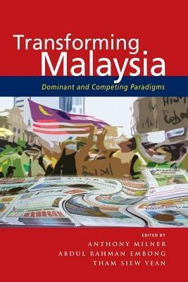 Transforming Malaysia: Dominant and Competing Paradigms - cover