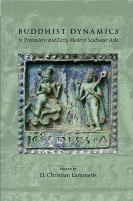 Buddhist Dynamics in Premodern and Early Modern Southeast Asia - cover