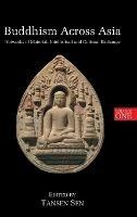 Buddhism Across Asia: Networks of Material, Intellectual and Cultural Exchange, Volume 1 - cover