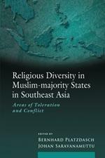 Religious Diversity in Muslim-Majority States in Southeast Asia: Areas of Toleration and Conflict