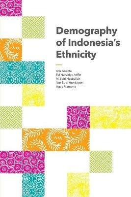 Demography of Indonesia's Ethnicity - Aris Ananta,Evi Nurvidya Arifin,M Sairi Hasbullah - cover