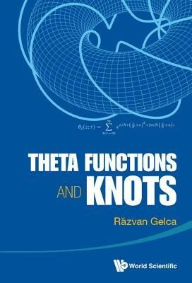 Theta Functions And Knots - Razvan Gelca - cover