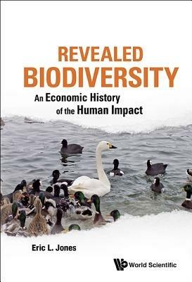 Revealed Biodiversity: An Economic History Of The Human Impact - Eric L Jones - cover
